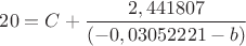 $20 = C  + \dfrac{2,441807}{(-0,03052221-b)} $