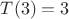 $T(3)=3$
