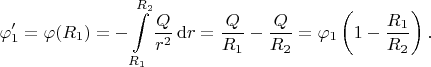 $$
\varphi_1'
=
\varphi(R_1)
=
-
\int\limits_{R_1}^{R_2}\dfrac{Q}{r^2}\,\mathrm{d}r
=
\dfrac{Q}{R_1}
-
\dfrac{Q}{R_2}
=
\varphi_1\left(1-\dfrac{R_1}{R_2}\right)
.
$$