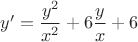 $y'=\dfrac{y^2}{x^2}+6\dfrac{y}{x}+6$