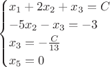 $$\begin{cases}
 x_1+2x_2+x_3 = C\\
 -5x_2-x_3=-3С \\
 x_3=-\frac{C}{13}\\
x_5=0\\
\end{cases}$$