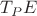 $T_P E$