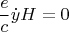 $$ \frac{e}{c} \dot{y} H = 0 $$