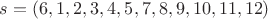 $s = \left( {6,1,2,3,4,5,7,8,9,10,11,12} \right)$