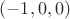 $(-1, 0, 0)$