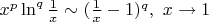 $x^p \ln^q \frac{1}{x} \sim (\frac{1}{x} - 1)^q, \ x \to 1$