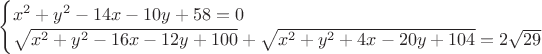 $\begin{cases} x^2 + y^2 -14x-10y+58=0  \\ \sqrt{x^2 + y^2-16x-12y+100}+\sqrt{x^2 + y^2+4x-20y+104}=2\sqrt{29} \end{cases}$