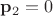 $\bold{p}_2=0$