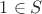 $1 \in S$