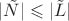 $|\tilde N|\leqslant|\tilde L|$