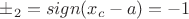 $\pm_2=sign(x_c-a)=-1$ $\pm_2=sign(x_c-a)=-1$