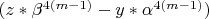 $(z*\beta^{4(m-1)}-y*\alpha^{4(m-1)})$