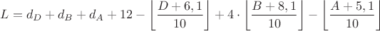 $L=d_D + d_B + d_A + 12 -\left\lfloor\dfrac{D+6,1}{10}\right\rfloor+4 \cdot \left\lfloor\dfrac{B+8,1}{10}\right\rfloor-\left\lfloor\dfrac{A+5,1}{10}\right\rfloor$