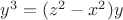 $ y^{3}=(z^{2}-x^{2})y $