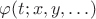 $\varphi(t;x,y,\ldots)$