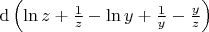 ${\rm d}\left({\ln z} + \frac{1}{z} - \ln y + \frac{1}{y} - \frac{y}{z}\right)$