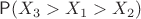 $\mathsf P(X_3 > X_1 > X_2)$