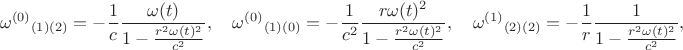 $$
{\omega^{(0)}}_{(1)(2)} = - \frac{1}{c} \frac{\omega(t)}{ 1 - \frac{r^2 \omega(t)^2}{c^2} }, \quad
{\omega^{(0)}}_{(1)(0)} = - \frac{1}{c^2}  \frac{r \omega(t)^2}{ 1 - \frac{r^2 \omega(t)^2}{c^2} }, \quad
{\omega^{(1)}}_{(2)(2)} = - \frac{1}{r}  \frac{1}{ 1 - \frac{r^2 \omega(t)^2}{c^2} },
$$