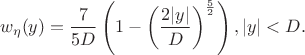 $$w_{\eta}(y)=\frac{7}{5D}\left(1-\left(\frac{2|y|}{D}\right)^{\frac{5}{2}}\right),|y|<D.$$