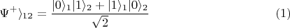 $$\Psi^+\rangle_{12} = \frac{|0\rangle_{1}|1\rangle_{2} + |1\rangle_{1}|0\rangle_{2}}{\sqrt 2}\eqno{(1)}$$