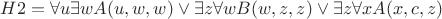 $H2=\forall u \exists w A(u,w,w) \vee \exists z \forall w  B(w,z,z) \vee \exists z \forall x A(x,c,z)$