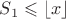 $S_1\leqslant \lfloor{x}\rfloor$