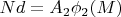 $Nd=A_2\phi_2(M)$