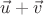 $\vec{u}+\vec{v}$