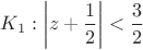 $K_1: \left| z + \dfrac{1}{2} \right| < \dfrac{3}{2}$