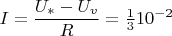 $I=\dfrac{U_*-U_v}{R}=\frac1 3{10^{-2}$