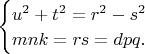 $\begin{cases}
u^2+t^2=r^2-s^2\\
mnk=rs=dpq.
\end{cases}$