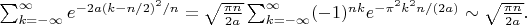 $\sum_{k=-\infty}^\infty e^{-2a(k-n/2)^2/n}=\sqrt{\frac{\pi n}{2a}}\sum_{k=-\infty}^\infty(-1)^{nk}e^{-\pi^2k^2n/(2a)}\sim\sqrt{\frac{\pi n}{2a}}.$