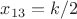$x_{13}=k/2$