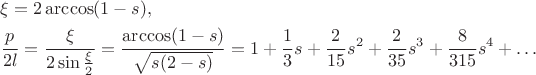 $$\aligned
&\xi=2\arccos(1-s),\\
&\frac{p}{2l}=\frac{\xi}{2\sin\frac{\xi}2}=\frac{\arccos(1-s)}{\sqrt{s(2-s)}}=1+\frac13s+\frac2{15}s^2+\frac2{35}s^3+\frac8{315}s^4+\ldots\endaligned$$