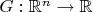 $G:\mathbb{R}^n \to \mathbb{R}$
