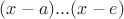 $(x-a)...(x-e)$ $(x-a)...(x-e)$