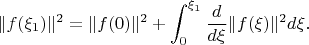 $$\|f(\xi_{1})\|^{2}=\|f(0)\|^{2}+\int_{0}^{\xi_{1}}\frac{d}{d\xi}\|f(\xi)\|^{2}d\xi.$$