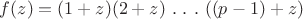 $ f(z)=(1+z)(2+z) \ .\ .\ .\ ((p-1)+z)$
