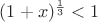 $(1+x)^\frac{1}{3}<1$