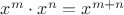 $x^m\cdot x^n=x^{m+n}$ $x^m\cdot x^n=x^{m+n}$