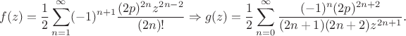 $$f(z)=\frac12\sum\limits_{n=1}^\infty(-1)^{n+1}\frac{(2p)^{2n}z^{2n-2}}{(2n)!}\Rightarrow g(z)=\frac12\sum\limits_{n=0}^\infty\frac{(-1)^n (2p)^{2n+2}}{(2n+1)(2n+2)z^{2n+1}}.$$