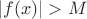 $|f(x)|>M$