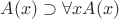 $A(x) \supset \forall x A(x)$