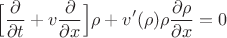 $$
\Bigr[\frac{\partial }{\partial t}+v \frac{\partial }{\partial x}\Bigr]\rho + v' (\rho) \rho \frac{\partial \rho}{\partial x}=0
$$