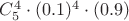$C_5^4\cdot (0.1)^4\cdot (0.9) $
