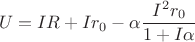 $$U = IR + Ir_0 -{\alpha}\frac {I^2r_0} {1+I\alpha} $$