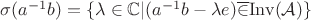 $\sigma (a^{-1}b)=\{\lambda\in\mathbb C | (a^{-1}b-\lambda e)\overline\in \mathrm{Inv}(\mathcal A)\}$