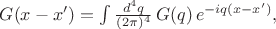 $G(x-x')=\int \frac{d^4q}{(2\pi)^4}\,G(q)\,e^{-iq(x-x')},$