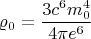 $$\varrho_0=\frac{3c^6m_0^4}{4\pi e^6}$$