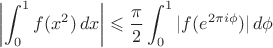 $$
\left|\int_0^1f(x^2)\,dx\right|\leqslant\frac\pi2\int_0^1|f(e^{2\pi i\phi})|\,d\phi
$$